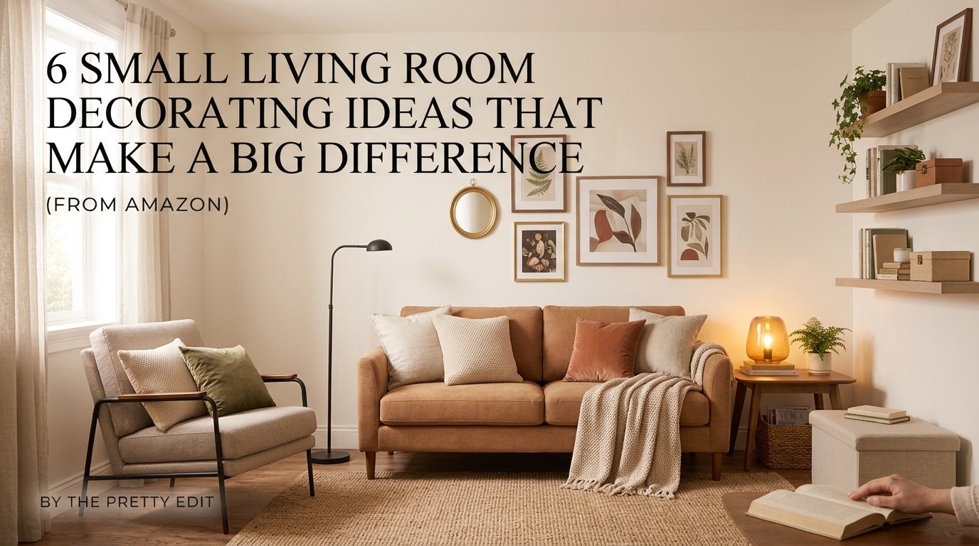 6 Small Living Room Decorating Ideas That Make a Big Difference